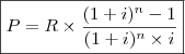 \boxed{P = R \times \frac{(1 + i)^n - 1}{(1 + i)^n \times i}}
