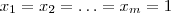 x_1 =x_2 = \hdots = x_m = 1 x_1 =x_2 = \hdots = x_m = 1