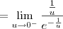 = \lim_{u\to 0^-} \frac{\frac{1}{u}}{e^{-\frac{1}{u}}}