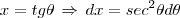 x=tg \theta\,\Rightarrow\,dx=sec^2 \theta d \theta