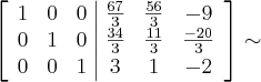 \left[\begin{array}{ccc|ccc}
1 & 0 & 0 & \frac{67}{3} & \frac{56}{3} & -9 \\
0 &  1  &  0 & \frac{34}{3} & \frac{11}{3} & \frac{-20}{3} \\
0  &  0 & 1 & 3 & 1 & -2
\end{array}\right] \sim \left