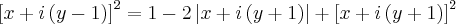 \left[x+i\left(y-1 \right) \right]^2=1-2\left|x+i\left(y+1 \right) \right|+\left[x+i\left(y+1 \right) \right]^2