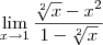 \lim_{x\rightarrow 1}  \frac{\sqrt[2]{x} -{x}^{2}}{1 -\sqrt[2]{x}}