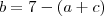 b = 7 - (a+c)