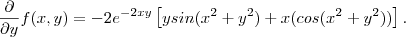 \frac{\partial }{\partial y}f(x,y) =  -2e^{-2xy}\left[ ysin(x^2+y^2)+x(cos(x^2+y^2)) \right ] .