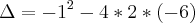 \Delta = {-1}^{2}-4*2*(-6) \Delta = {-1}^{2}-4*2*(-6)