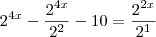 2^{4x}-\frac{2^{4x}}{2^2}-10=\frac{2^{2x}}{2^1}