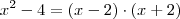 x^2-4 = (x-2)\cdot (x+2)