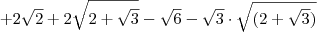 +2\sqrt2+2\sqrt{2+\sqrt3}-\sqrt6-\sqrt{3}\cdot\sqrt{(2+\sqrt3)}