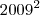 2009^2 2009^2
