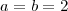 a=b=2 a=b=2