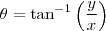 \theta = \tan^{-1} \left ( \frac{y}{x} \right ) \theta = \tan^{-1} \left ( \frac{y}{x} \right )