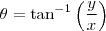 \theta =  \tan^{-1} \left ( \frac{y}{x} \right )