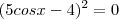 (5cosx-4)^2&=&0