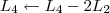 L_4 \leftarrow L_4 - 2L_2 L_4 \leftarrow L_4 - 2L_2