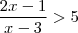 \frac{2x-1}{x-3} > 5