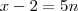 x-2=5n
