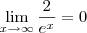\lim_{x\to\infty}\frac{2}{e^x}=0