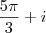 \frac{5\pi}{3}+i