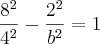 \frac{8^2}{4^2} - \frac{2^2}{b^2} = 1