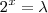 2^x = \lambda