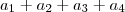 a_1+a_2+a_3+a_4 a_1+a_2+a_3+a_4