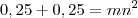 0,25 + 0,25 = mn^2