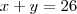x+y=26