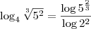 \log_{4} \sqrt[3]{5^2} = \frac {\log {5^ {\frac {2} {3} } } } {\log {2^2}}