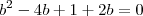 b^2-4b+1+2b=0