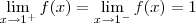 \lim_{x\rightarrow1^{+}}f(x)=\lim_{x\rightarrow1^{-}}f(x)= 1 \lim_{x\rightarrow1^{+}}f(x)=\lim_{x\rightarrow1^{-}}f(x)= 1
