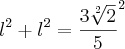 {l}^{2}+{l}^{2}={\frac{3\sqrt[2]{2}}{5}}^{2}