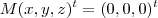 M (x,y,z)^t = (0,0,0)^t M (x,y,z)^t = (0,0,0)^t