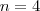 n=4 n=4