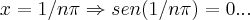 x=1/n\pi\Rightarrow sen(1/n\pi)=0...