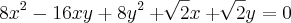 8{x}^{2}-16xy+8{y}^{2}+\sqrt[]{2}x+\sqrt[]{2}y=0