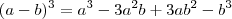 (a-b)^3=a^3-3a^2b+3ab^2-b^3 (a-b)^3=a^3-3a^2b+3ab^2-b^3