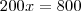 200x=800 200x=800