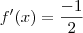 f'(x) = \frac{-1}{2}
