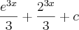 \frac{e^{3x}}{3} + \frac{2^{3x}}{3} + c \frac{e^{3x}}{3} + \frac{2^{3x}}{3} + c