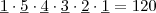 \underline{1} \cdot \underline{5} \cdot \underline{4} \cdot \underline{3} \cdot \underline{2} \cdot \underline{1} = 120