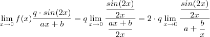 \lim_{x\to0} f(x) \frac{q \cdot sin(2x)}{ax + b} = q \lim_{x\to0}\frac{\dfrac{sin(2x)}{2x}}{\dfrac{ax+b}{2x}} = 2 \cdot q \lim_{x\to0}  \frac{\dfrac{sin(2x)}{2x}}{a + \dfrac{b}{x}}