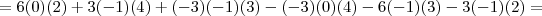 =6(0)(2) + 3(-1)(4) + (-3)(-1)(3) - (-3)(0)(4) - 6(-1)(3) - 3(-1)(2) =