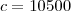 c=10500 c=10500