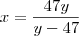 x = \dfrac{47y}{y-47}