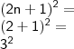 \\ \mathsf{(2n + 1)^2 =} \\ \mathsf{(2 + 1)^2 =} \\ \mathsf{3^2}