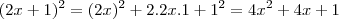 (2x +  1)^2 = (2x)^2 + 2.2x.1 + 1^2 =  4x^2 + 4x + 1