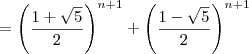 = \left(\dfrac{1+\sqrt{5}}{2}\right)^{n+1} + \left(\dfrac{1-\sqrt{5}}{2}\right)^{n+1}