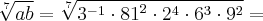 \sqrt[7]{ab} = \sqrt[7]{{3}^{-1} \cdot {81}^{2} \cdot {2}^{4} \cdot {6}^{3} \cdot {9}^{2}} =