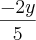 \frac{-2y}{5}